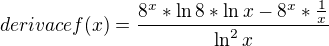 $derivace f(x)=\frac{8^{x}*\ln 8*\ln x-8^{x}*\frac{1}{x}}{\ln^{2} x}$