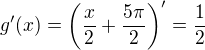$g'(x) =\bigg(\frac{x}{2}+\frac{5\pi }{2}\bigg)'=\frac{1}{2}$