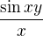 $\frac{\sin xy}{x}$