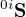 ${}^{0i}\mathbf{S}$