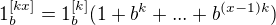$1_b^{[kx]}=1_b^{[k]}(1+b^k+...+ b^{(x-1)k})$