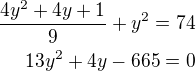 $\frac{4y^2+4y+1}{9}+y^2=74\\13y^2+4y-665=0$