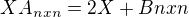 $XA_{nxn}=2X+B{nxn}$