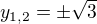 $y_{1, 2}=\pm{\sqrt{3}}$