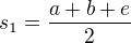 $s_{1}=\frac{a+b+e}{2}$