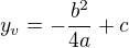 $y_{v}=-\frac{b^{2}}{4a}+c$