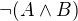 $\lnot(A\wedge B)$