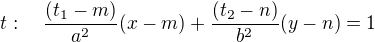 $t:\quad\frac{(t_1-m)}{a^2}(x-m)+\frac{(t_2-n)}{b^2}(y-n)=1$