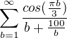 $\sum_{b=1}^{\infty} \frac{cos(\frac{\pi b}3)}{b+\frac{100}b}$