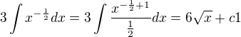 $3 \int x^{-\frac{1}{2}} dx =3 \int \frac{ x^{-\frac{1}{2}+1}}{\frac{1}{2}} dx =6 \sqrt{x} +c1$