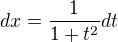 $dx=\frac{1}{1+t^2}dt$