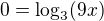 $0=\log_{3}(9x)$