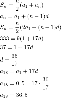 $S_n=\frac n2(a_1+a_n)\nla_n=a_1+(n-1)d\nlS_n=\frac n2(2a_1+(n-1)d)\nl333=9(1+17d)\nl37=1+17d\nld=\frac{36}{17}\nla_{18}=a_1+17d\nla_{18}=0,5+17\cdot\frac{36}{17}\nla_{18}=36,5$