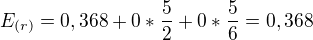 $E_{(r)} = 0,368+0*\frac{5}{2}+0*\frac{5}{6} = 0,368$