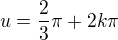 $u=\frac{2}{3}\pi +2k\pi $