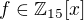 $f \in \mathbb{Z}_{15}[x]$