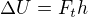 $\Delta U=F_th$