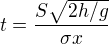 $t = \frac{S\sqrt{2h/g}}{\sigma x}$
