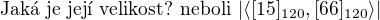 $\text{Jak� je jej� velikost? neboli } | \langle[15]_{120},[66]_{120}\rangle|$