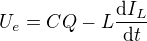 $U_e = CQ - L \frac{{\rm d}I_L}{{\rm d}t}$