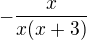 $ -\frac{x}{x(x+3)}$