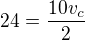 $24=\frac{10v_{c}}{2}$