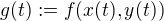 $g(t) := f(x(t), y(t))$