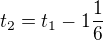 $t_2=t_1-1\frac 16$