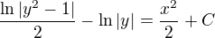 $\frac{\ln |y^2-1|}{2}-\ln |y|= \frac{x^2}{2}+C$