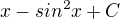 $x - sin^2x + C$