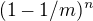 $(1-1/m)^n$