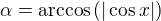 $\alpha =\arccos\(|\cos x|\)$