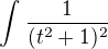 $\int_{}^{} \frac{1}{(t^2+1)^2}$