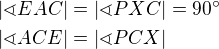 $|\sphericalangle EAC|=|\sphericalangle PXC|=90^\circ \nl |\sphericalangle ACE|=|\sphericalangle PCX|$