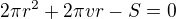 $2\pi r^2+2\pi vr-S=0$