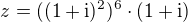 $z=((1+\mathrm{i})^2)^{6}\cdot(1+\mathrm{i})$