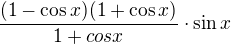 $\frac{(1-\cos x)(1+\cos x)}{1+cosx}\cdot \sin x$
