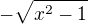 $-\sqrt{x^2-1}$