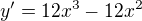 $y'=12x^3-12x^2$