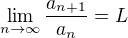 $\lim_{n\to\infty }\frac{a_{n+1}}{a_{n}}=L$