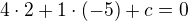 $4\cdot 2+1\cdot (-5)+c=0$