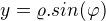 $y=\varrho . sin(\varphi )$