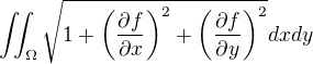 $\iint_\Omega\sqrt{1+\(\frac{\partial f}{\partial x}\)^2+\(\frac{\partial f}{\partial y}\)^2}dxdy$