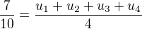 $\frac{7}{10}=\frac{u_1+u_2+u_3+u_4}{4}$