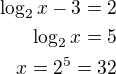 $\log_2 x-3=2\\\log_2 x=5\\x=2^5=32$