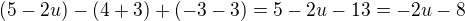 $(5-2u)-(4+3)+(-3-3)=5-2u-13=-2u-8$