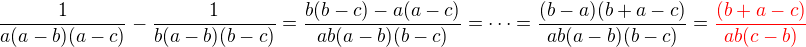 $\frac{1}{a(a-b)(a-c)}-\frac{1}{b(a-b)(b-c)}=\frac{b(b-c)-a(a-c)}{ab(a-b)(b-c)}=\cdots=\frac{(b-a)(b+a-c)}{ab(a-b)(b-c)}=\color{red}\frac{(b+a-c)}{ab(c-b)}$