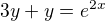 $3y + y = e^{2x}$