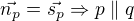 $\vec{n_p}=\vec{s_p}\Rightarrow p\parallel q$