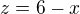 $z=6-x$